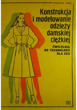 Konstrukcja i modelowanie odzieży damskiej ciężkiej ćwiczenia do technologii dla ZSZ
