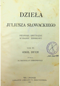 Dzieła Juliusza Słowackiego  Tom IV Król duch 1909 r.