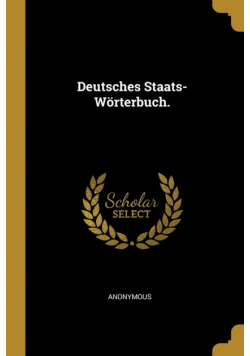 Deutsches Staats-Wörterbuch.