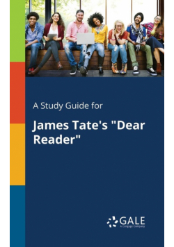 A Study Guide for James Tate's "Dear Reader"