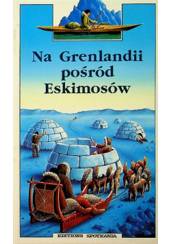Na Grenlandii pośród Eskimosów