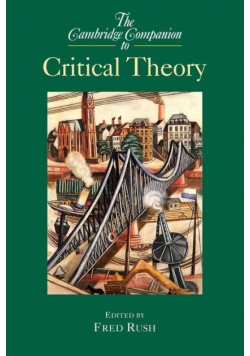 The Cambridge Companion to Critical Theory