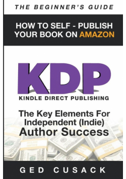KDP - HOW TO SELF - PUBLISH YOUR BOOK ON AMAZON-The Beginner's Guide