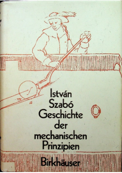 Geschichte der mechanischen Prinzipien und ihrer wichtigsten Anwendungen