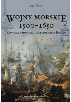 Wojny morskie 1500-1650. Konflikty morskie i ...
