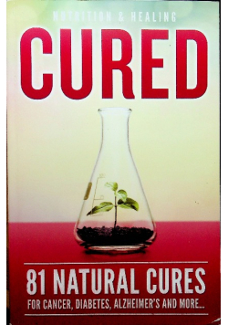 81 natural cures for cancer diabetes alzheimers and more