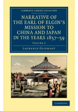 Narrative of the Earl of Elgin's Mission to China and Japan, in the Years 1857, '58, '59 - Volume 2