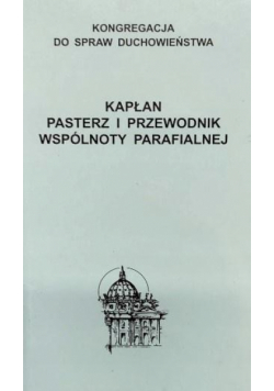 Kapłan. Pasterz i przewodnik wspólnoty parafialnej