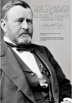 The Complete Personal Memoirs of Ulysses S. Grant - Volumes I and II