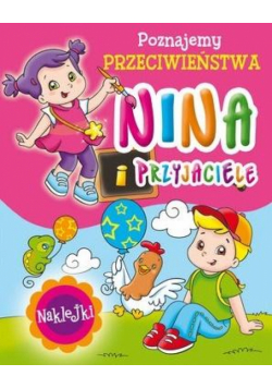 Nina i przyjaciele. Poznajemy przeciwieństwa