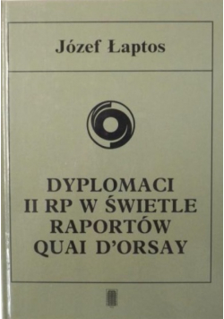 Dyplomaci II RP w świetle raportów Quai D'Orsay