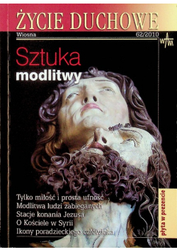 Życie duchowe Nr 62 / 2010 Sztuka modlitwy