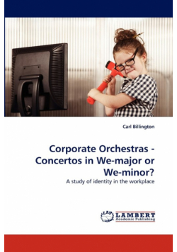 Corporate Orchestras - Concertos in We-major or We-minor?