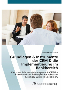 Grundlagen & Instrumente des CRM & die Implementierung im Bankbereich