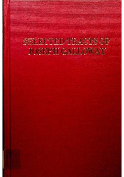 Selected tracts of Joseph Galloway