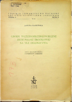 Grody wczesnośredniowieczne ziem Polski środkowej na tle osadnictwa