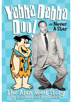 Yabba Dabba Doo! the Alan Reed Story