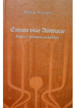 Summa vitae Austriacae Szkice o literaturze austriackiej