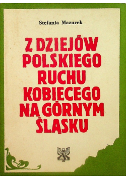 Z Dziejów Polskiego Ruchu Kobiecego Na Górnym Śląs