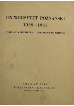 Uniwersytet Poznański 1939 do 1945   1946 r.