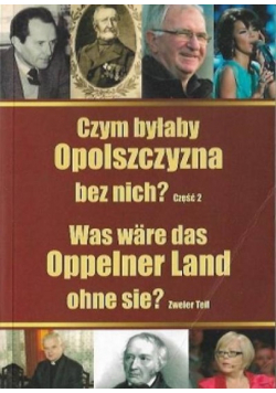 Czym byłaby Opolszczyzna bez nich