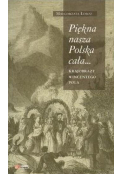 Piękna nasza Polska cała...