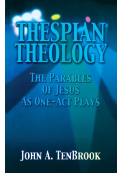 Thespian Theology Parables of