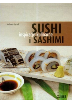 Sushi i Sashimi  inspiracje kulinarne