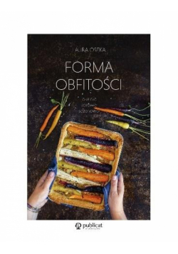 Forma obfitości. Lokalnie, zdrowo, sezonowo