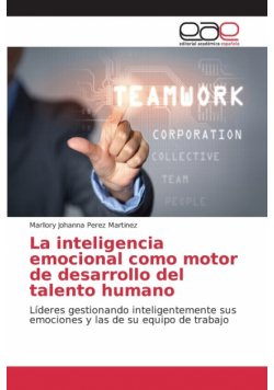La inteligencia emocional como motor de desarrollo del talento humano