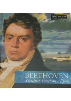 Mistrzowie muzyki klasycznej Beethoven Geniusz Przełom epok z CD