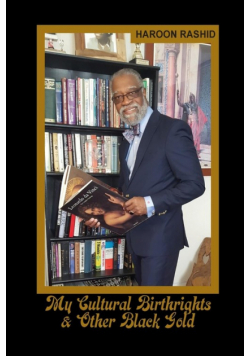My Cultural Birthrights & Other Black Gold
