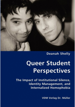 Queer Student Perspectives - The Impact of Institutional Silence, Identity Management, and Internalized Homophobia