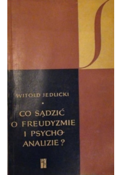 Co sądzić o freudyzmie i psychoanalizie?