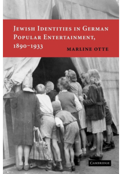 Jewish Identities in German Popular Entertainment, 1890 1933