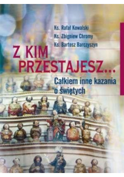 Z kim przestajesz...