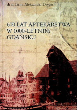600 lat aptekarstwa w 1000 letnim gdańsku