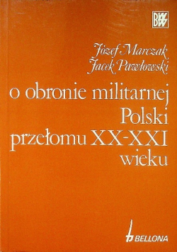 O obronie militarnej Polski przełomu XX XXI wieku