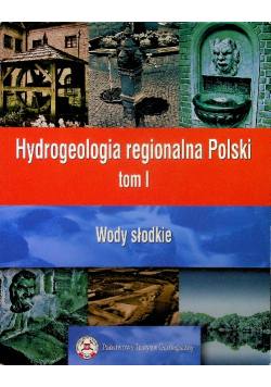 Hydrogeologia regionalna Polski Tom I Wody słodkie