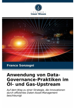 Anwendung von Data-Governance-Praktiken im Öl- und Gas-Upstream