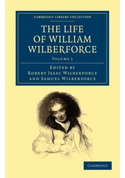 The Life of William Wilberforce - Volume 1