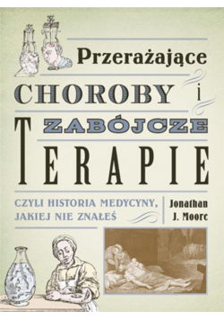 Przerażające choroby i zabójcze terapie