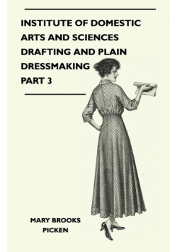 Institute of Domestic Arts and Sciences - Drafting and Plain Dressmaking Part 3