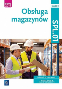 Obsługa magazynów Kwalifikacja SPL.01 Podręcznik do nauki zawodu technik logistyk i magazynier Część 2