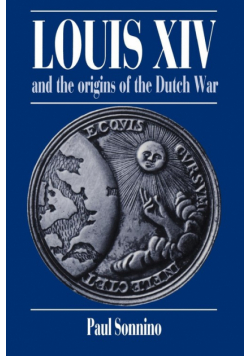 Louis XIV and the Origins of the Dutch War