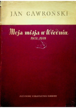 Moja misja w Wiedniu 1932 - 1938