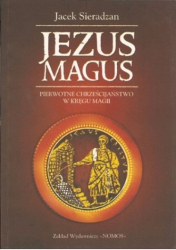 Jezus Magus pierwotne chrześcijaństwo w kręgu magii