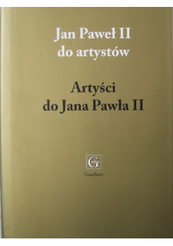Jan Paweł II do artystów  Artyści do Jana Pawła II
