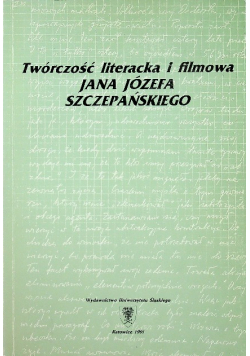 Twórczość literacka i filmowa Jana Józefa Szczepańskiego