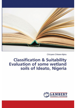 Classification & Suitability Evaluation of some wetland soils of Ideato, Nigeria